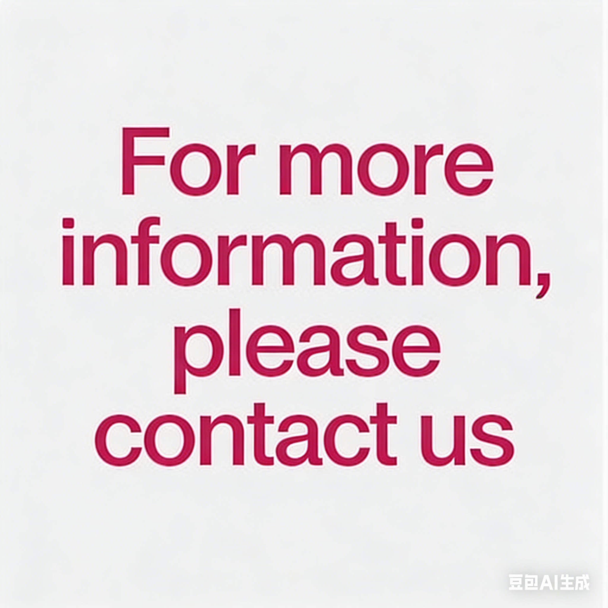 For more information, please contact us